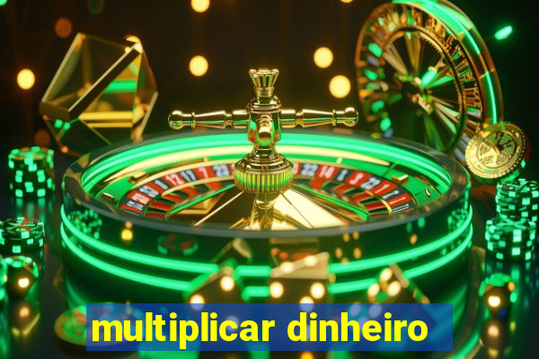 multiplicar dinheiro